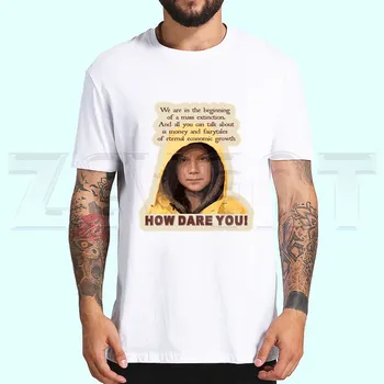 Ako Sa Opovažujete Greta Thunberg T Shirt Muži Móda Letné Tričká Krátky Rukáv Thunberg Ochrany Životného Prostredia Tričko Harajuku
