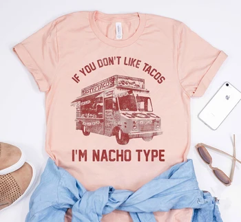 Ak sa Vám nepáči, Tacos som Nacho Typ T-shirt Zábavné Taco Tričko Cinco De Mayo Tees Mexické Jedlo Košele
