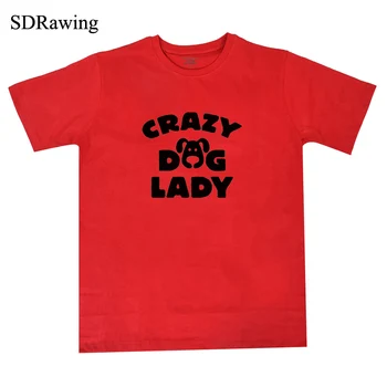 Vtipné CRAZY DOG LADY Tlač Ženy tshirts Bavlna Bežné Vtipné tričko Pre Lady Top Tee Lumbálna Yong Nosenie Kvapka Loď Tumblr