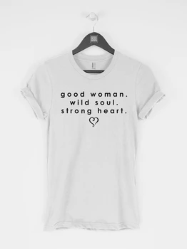 Dobrá Žena, Divoká Duša Silné Srdce t-tričko tee t-shirts Ženy Čaj Dobrý Človek Top Elegantné Roztomilý Dobrý Človek zábavné oblečenie - L992