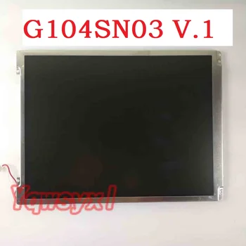 Pôvodné 10.4 Palce PRIEMYSELNÉ LCD Displej G104SN03 V1 / G104SN03 V. 1 800*600 LCD Displeja Panel Displeja