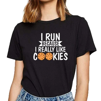 Topy T Shirt Ženy som spustiť, pretože som naozaj rád cookies Dizajn Black Print Žena Tričko