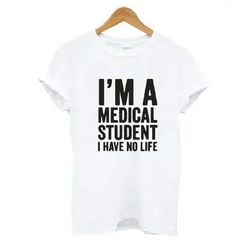 Som Študentka medicíny som Žiadny Život Vtipné Ženy Tričko Lekár Harajuku Bežné Tee Tričko Femme Krátke Rukáv Tričko Ženy Topy