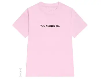 Potrebujete mi Ženy tričko Bavlna Bežné Vtipné tričko Pre Pani Yong Dievča Top Tee Lumbálna Tumblr iny Kvapka Loď S-134