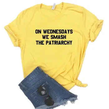 V stredu Sme Rozbiť Patriarchy Ženy Tshirts Bavlna Bežné Vtipné Tričko Pre Lady Top Tee Lumbálna 6 Farieb NA-567